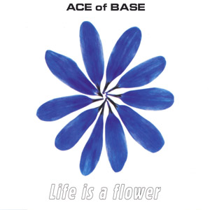 Disco Life Is A Flower de Ace of Base