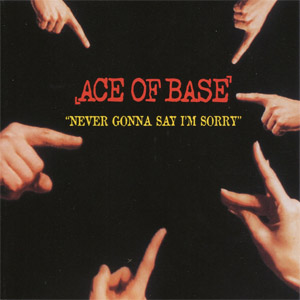 Disco Never Gonna Say I'm Sorry de Ace of Base