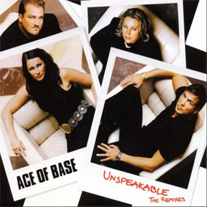 Disco Unspeakable (The Remixes) de Ace of Base