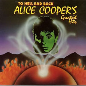 Álbum To Hell And Back: Alice Cooper's Greatest Hits de Alice Cooper