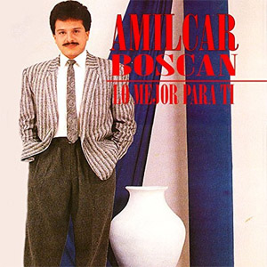 Álbum Lo Mejor para Ti de Amílcar Boscán
