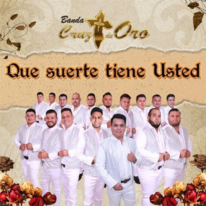Álbum Que Suerte Tiene Usted de Banda Cruz de Oro