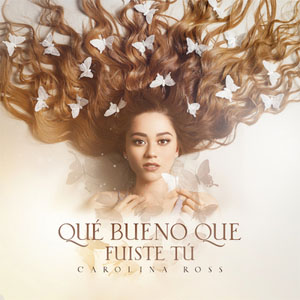 Álbum Qué Bueno Que Fuiste Tú de Carolina Ross