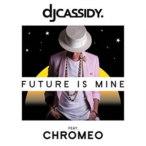 Disco Future Is Mine (feat. Chromeo) de DJ Cassidy