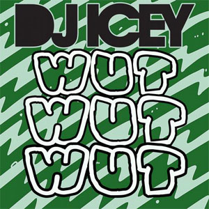 Álbum Wut Wut Wut de DJ Icey