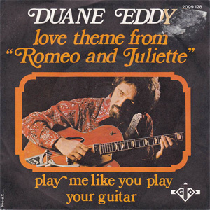 Álbum Love Theme From "Romeo And Juliette" / Play Me Like You Play Your Guitar de Duane Eddy