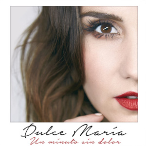 Álbum Un Minuto Sin Dolor de Dulce María