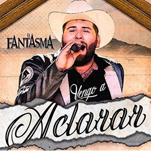 Álbum Vengo a Aclarar de El Fantasma