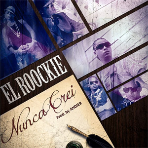 Álbum Nunca Creí de El Roockie