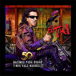 Álbum Nacimos para Rodar Y… Me Vale Madres!!!! de El Tri