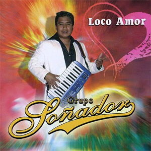 Álbum Loco Amor de Grupo Soñador