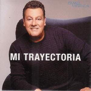 Álbum Mi Trayectoria de Ismael Miranda