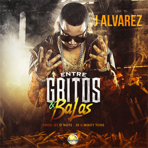 Álbum Entre Gritos Y Balas de J Álvarez
