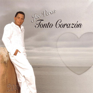 Álbum Tonto Corazón de Joe Veras