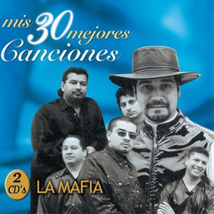 Álbum Mis 30 Mejores Canciones de La Mafia