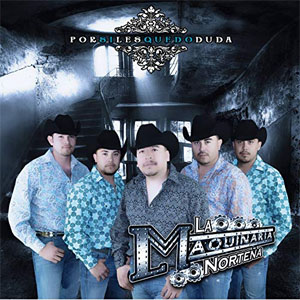 Álbum Por Si Les Quedo Duda de La Maquinaria Norteña