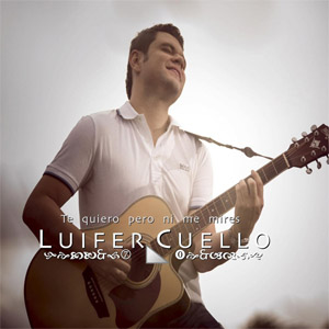 Álbum Te Quiero Pero Ni Me Mires de Luifer Cuello