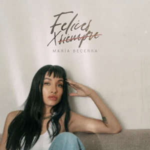 Álbum Felices x Siempre de María Becerra