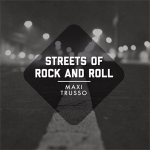 Álbum Streets Of Rock & Roll  de Maxi Trusso