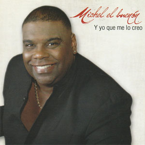 Álbum Y Yo Que Me Lo Creo de Michel El Buenon