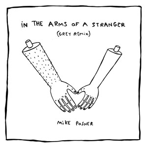Álbum In The Arms Of A Stranger (Grey Remix) de Mike Posner