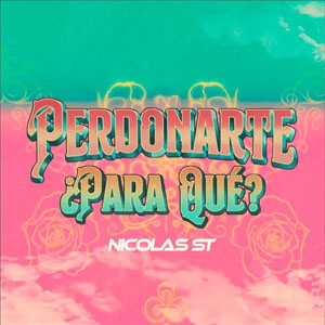 Disco Perdonarte, ¿Para Qué? de Nicolas St