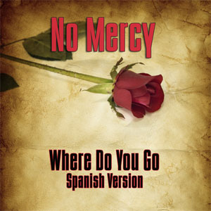 Álbum Where Do You Go? (Spanish Versión) de No Mercy