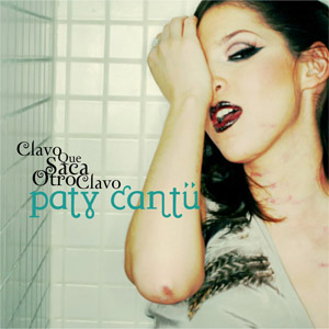 Álbum Clavo Que Saca Otro Clavo de Paty Cantú