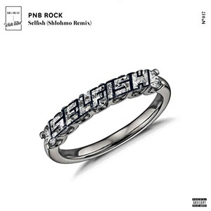 Álbum Selfish (Shlohmo Remix) de PnB Rock