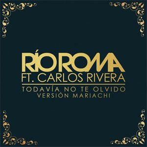Álbum Todavía No Te Olvido (Versión Mariachi) de Rio Roma