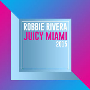 Álbum Juicy Miami 2015 de Robbie Rivera