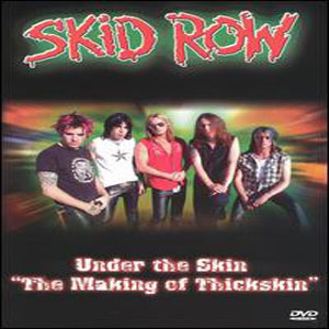 Álbum Under The Skin - "The Making Of Thickskin" de Skid Row