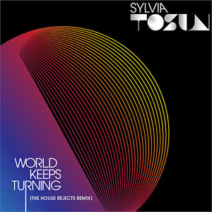 Álbum World Keeps Turning (The House Rejects Remix) de Sylvia Tosun