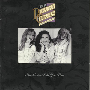Álbum Shouldn't A Told You That de The Chicks