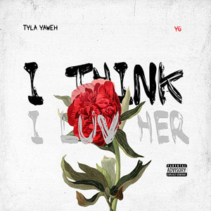 Álbum I Think I Luv Her de Tyla Yaweh