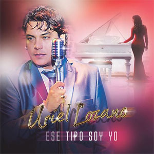 Álbum Ese Tipo Soy Yo de Uriel Lozano