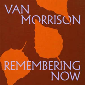 Álbum Remembering Now de Van Morrison