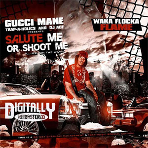 Álbum Salute Me Or Shoot Me de Waka Flocka Flame