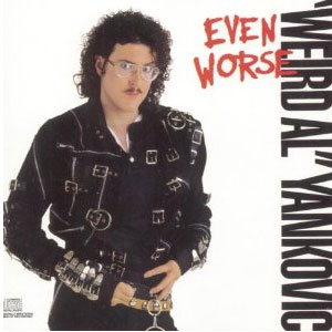Álbum Even Worse de Weird Al Yankovic